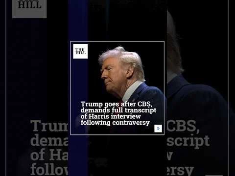 Trump Goes After CBS, Demands Full Transcript Of Harris Interview Following Controversy