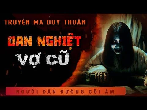 Truyện Ma - Oan Nghiệt Vợ Cũ - Phận Hồng Nhan - Nghe MC Duy Thuận Kể Truyện Ma Sởn Gai Ốc