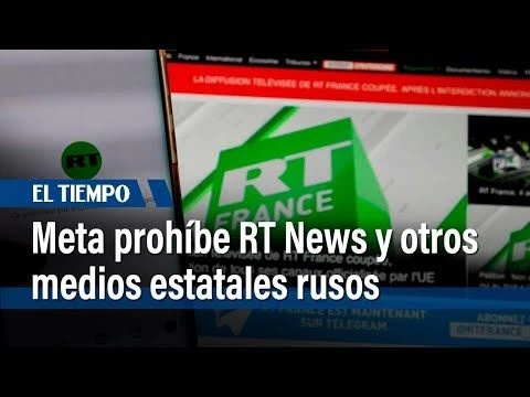 Meta, matriz de Facebook e Instagram, prohíbe en sus plataformas RT News y medios estatales rusos