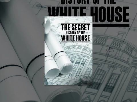 The Secret History of the White House