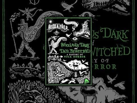 Woodlands Dark And Days Bewitched: A History Of Folk Horror