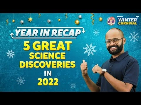 5 Great Science Discoveries in 2022 - Year In Recap | BYJUS