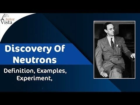 Discovery Of Neutrons