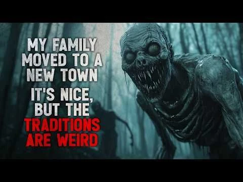 ''My family and I moved to a new town. Its nice, but the traditions are weird'' Creepypasta