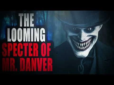 “The Looming Spector of Mr Danver” | Creepypasta Storytime