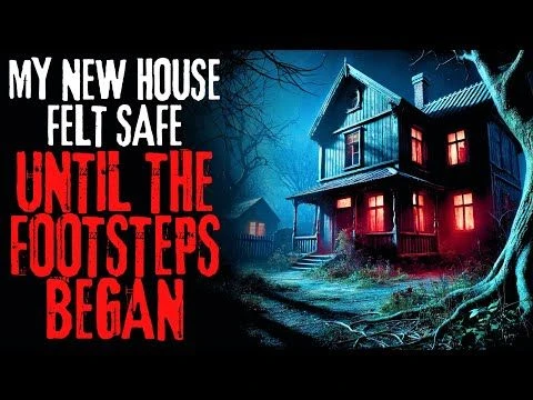 My New House Felt Safe, Until the Footsteps Began | Creepypasta