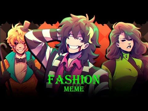 Fashion //MEME//CreepyPasta//Halloween Remake