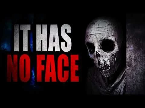 ''It Has No Face'' | Creepypasta Storytime