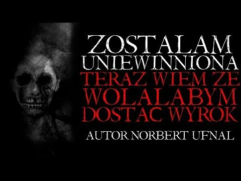 Zostałam Uniewinniona. Teraz Wiem, że Wolałabym Dostać Wyrok... - Creepypasta od Widza [Lektor PL]