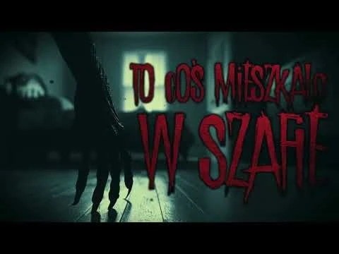 To coś mieszkało w szafie - CreepyPasta [PL]