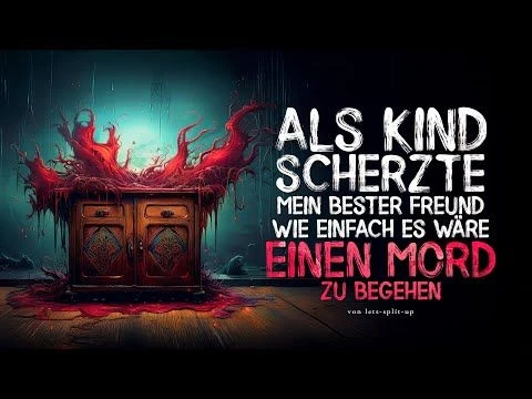 Creepypasta ''Als Kind scherzte mein bester Freund, wie einfach es wäre einen Mord...'' German/Deutsch