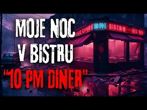 MOJE NOC V BISTRU ''10 PM DINER'' - Creepypasta CZ