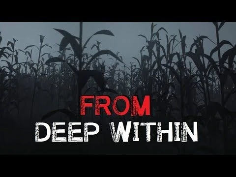 ''From Deep Within'' Creepypasta