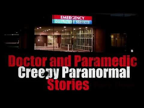 ''Doctor and Paramedic Creepy Paranormal Stories''