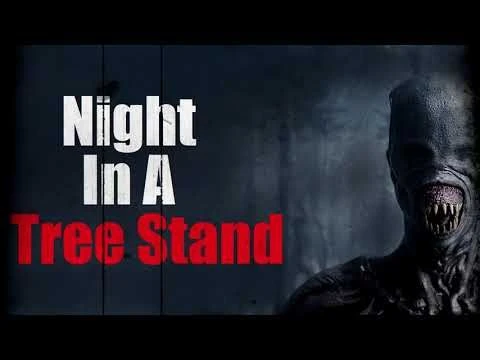 ''Night in a Tree stand'' Creepypasta