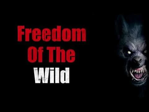 ''Freedom Of the Wild'' Creepypasta