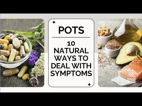 POTS: 10 Natural Remedies for Symptom Relief. Postural Orthostatic Tachycardia Syndrome Dysautonomia