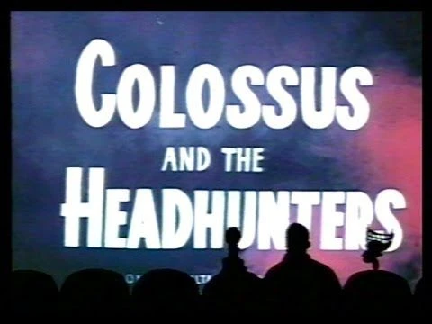 MST3K - 605 - Colossus and the Headhunters