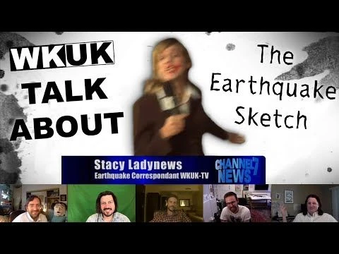 WKUK Talk About: The Earthquake Sketch