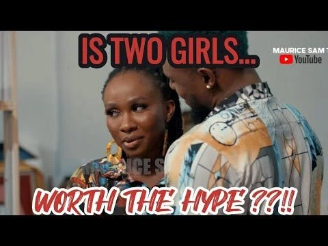 Maurice Sam  Sonia Uche Uncover the Mystery Is Two Girls Worth The Hype