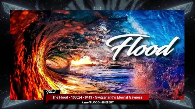 The Flood - 103024 - 0419 - Switzerlands Eternal Gayness on 30-Oct-24-10:49:25