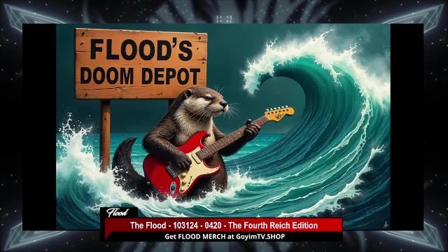 The Flood - 103124 - 0420 - The Fourth Reich Edition on 31-Oct-24-10:18:00