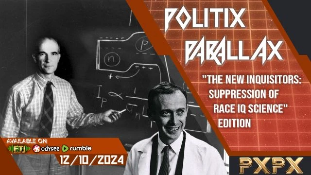 POLITIX PARALLAX ֍ 12/10/2024 ֍ The New Inquisitors: Suppression