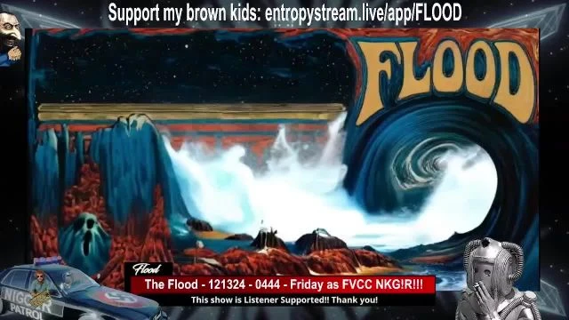 The Flood - 121324 - 0444 - Friday as FVCC NKG!R!!! on 13-Dec-24-07:04:43