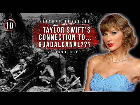 Taylor Swift#39;s Connection to...Guadalcanal??? | History Traveler Episode 410