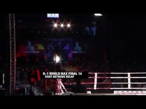 K-1 World MAX Grand Prix Final 16 - Fight Network Recap