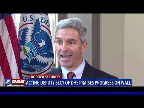 Acting Deputy DHS Secy. Cuccinelli praises progress on wall