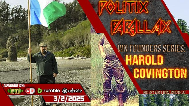 POLITIX PARALLAX ֍ 3/2/2025 ֍ WN FOUNDERS SERIES: HAROLD COVINGTON