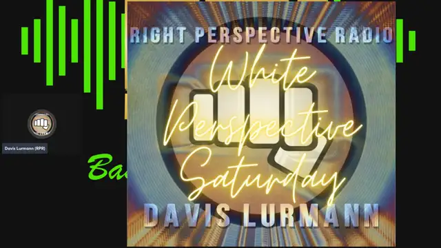 White Perspective Saturday on ‘Right Perspective Radio’ [S] #330 (06-21-25) on 21-Jun-25-19:01:26