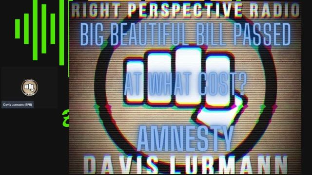 Right Perspective Radio with Davis Lurmann [F] #341 04-July-2025 [Fasci-4th-of-JewLie] on 04-Jul-25-19:00:57
