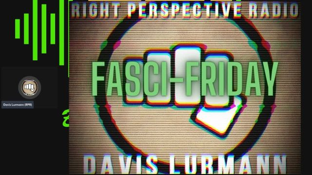 Right Perspective Radio with Davis Lurmann [F] #347 11-July-2025 [Fasci-Friday] on 11-Jul-25-19:02:48