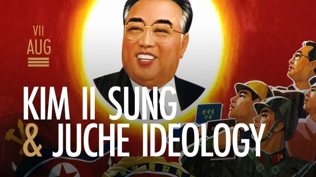 Kim Il Sung & Juche Ideology