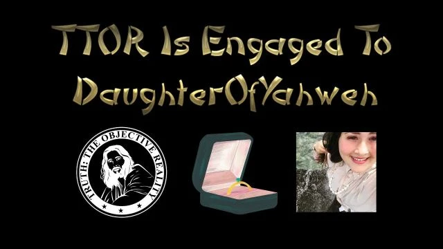 TTOR Is Engaged To DaughterOfYahweh (1)