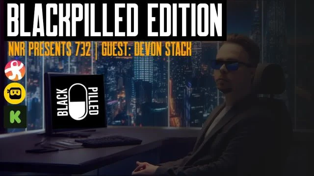 NNR BLACKPILLED EDITION | GUEST: DEVON STACK