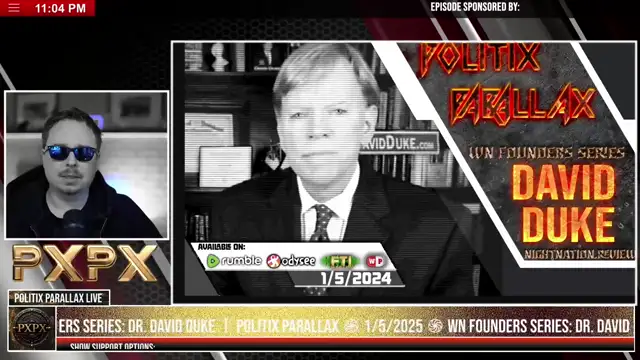 POLITIX PARALLAX ֍ 1/5/2025 ֍ WN FOUNDERS SERIES: DR. DAVID DUKE