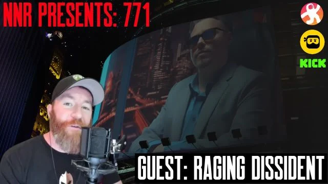 NNR PRESENTS | EPISODE 771 | GUEST: RAGING DISSIDENT