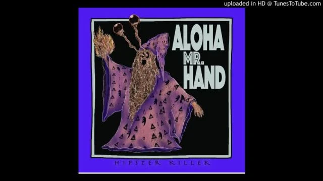 Aloha Mr- Hand - The Hunt