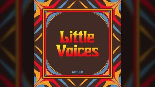 GEEZER - Little Voices